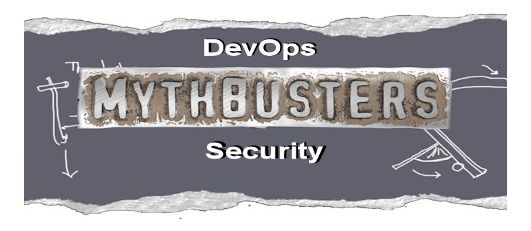Busting The 4 Biggest DevOps Security Myths