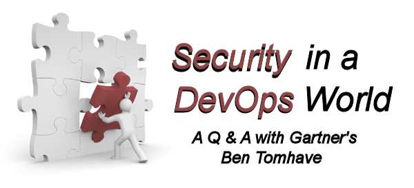 Security in a DevOps world: Q&A with Gartner's Ben Tomhave 