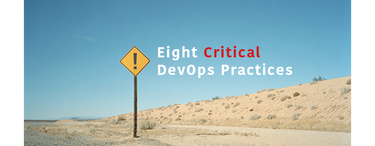 Eight critical DevOps practices:  innovate, deliver, repeat