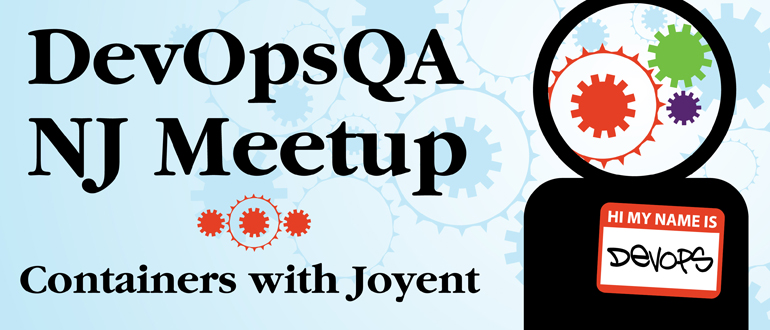 DevOpsQA NJ Meetup -  Containers with Joyent