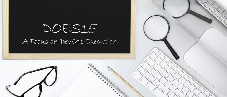 DOES15 - A Focus on DevOps Execution