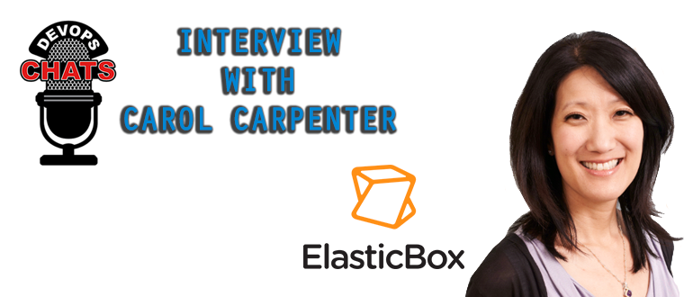 DevOps Chat: Carol Carpenter, CEO ElasticBox on the Real Value of DevOps
