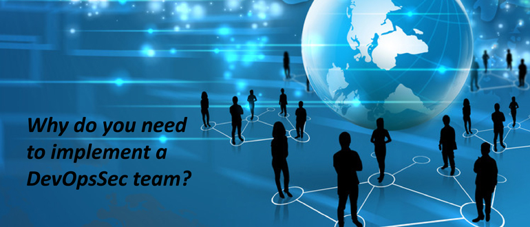 Why do you need to implement a DevOpsSec team?