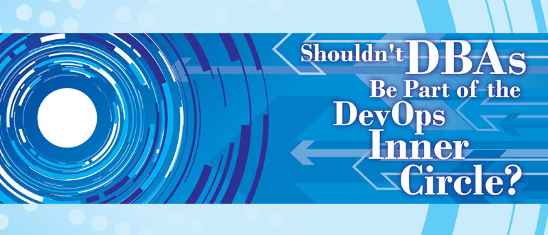 Shouldn't DBAs Be Part of the DevOps Inner Circle?
