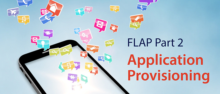 FLAP, Part 2: Application Provisioning