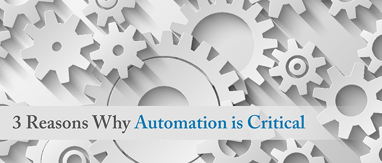 3 Reasons Why Automation is Critical