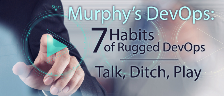 Murphy’s DevOps: 7 Habits of Rugged DevOps