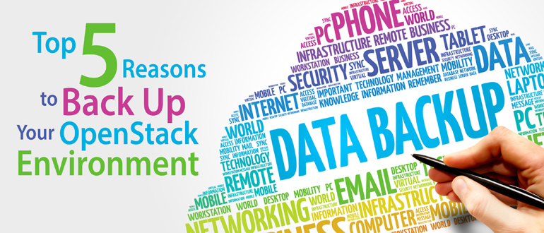 Top 5 Reasons to Back Up Your OpenStack Environment