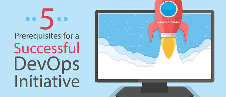 5 Prerequisites for a Successful DevOps Initiative