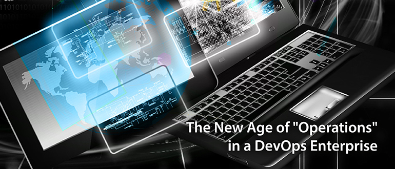 The New Age of "Operations" in a DevOps Enterprise