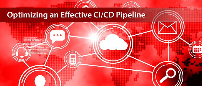 Optimizing an Effective CI/CD Pipeline