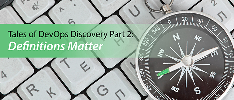 Tales of DevOps Discovery Part 2: Definitions Matter
