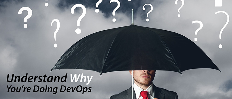 Understand Why You’re Doing DevOps