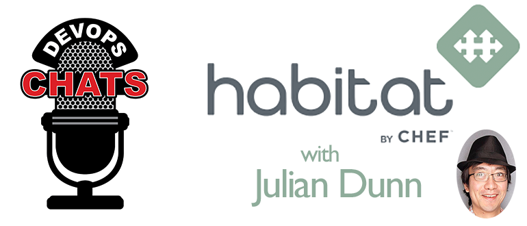 DevOps Chat: Habitat by Chef with Julian Dunn