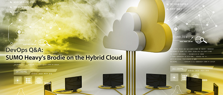 DevOps Q&A: SUMO Heavy's Brodie on the Hybrid Cloud