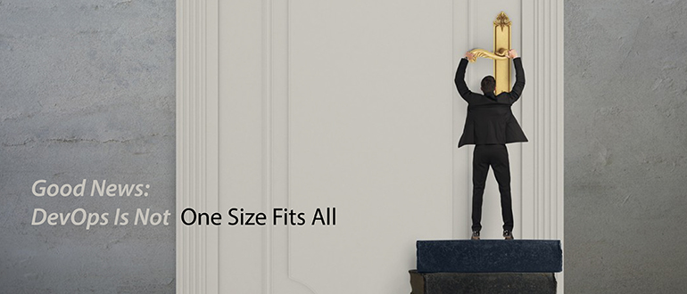 Good News: DevOps is not One-Size-Fits-All