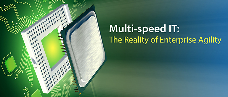 Multi-speed IT: The Reality of Enterprise Agility