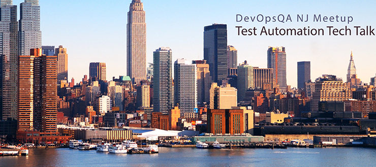 DevOpsQA NJ Meetup – Test Automation Tech Talk