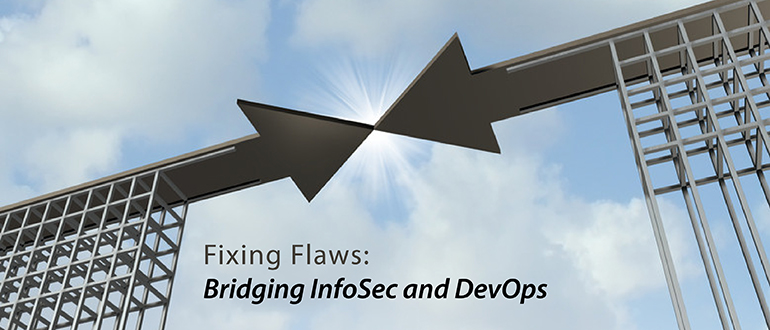 Fixing Flaws: Bridging InfoSec and DevOps