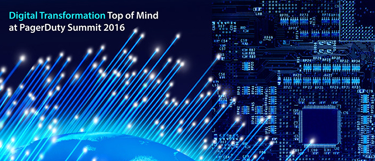 Digital Transformation Top of Mind at PagerDuty Summit 2016