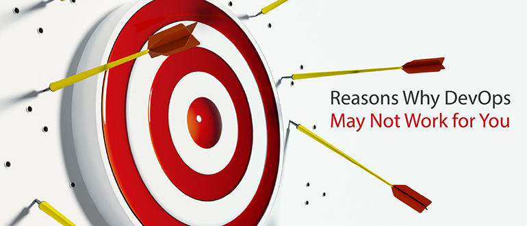 Reasons Why DevOps May Not Work for You
