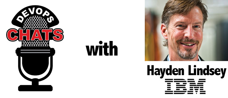 DevOps Chat: Cognitive DevOps w/ Hayden Lindsey, Enterprise Systems and DevOps IBM
