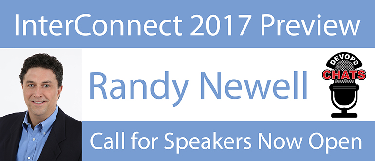 DevOps Chat: InterConnect 2017 w/ Randy Newell, IBM DevOps