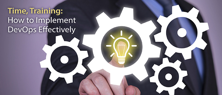 Time, Training: How to Implement DevOps Effectively