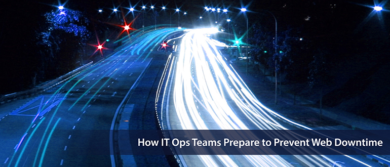 How IT Ops Teams Prepare to Prevent Web Downtime