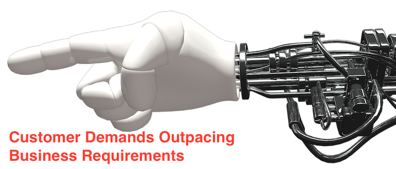 Customer Demands Outpacing Business Requirements