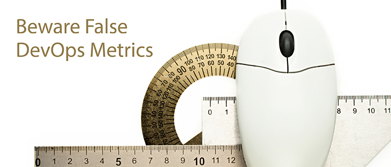 Beware False DevOps Metrics