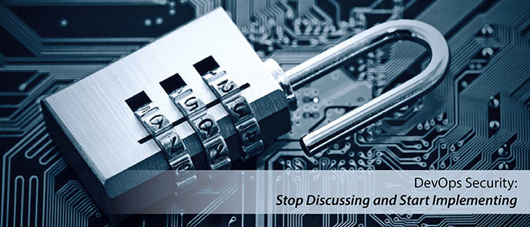DevOps Security: Stop Discussing, Start Implementing