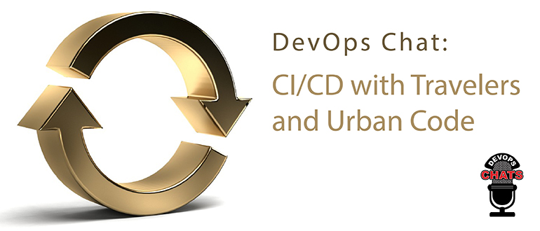 DevOps Chat: CI/CD with Travelers and Urban Code