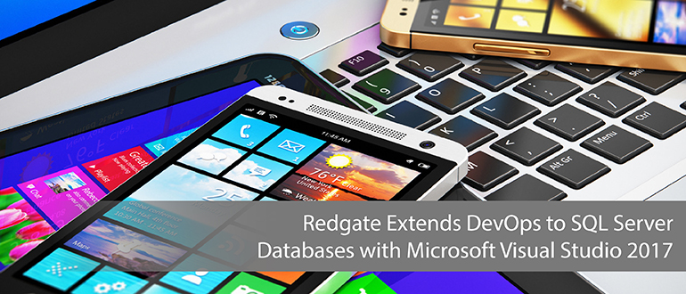 Redgate extends DevOps to SQL Server databases with Microsoft Visual Studio 2017