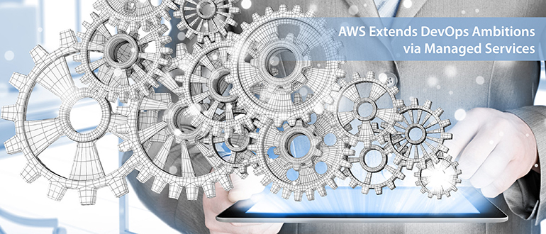 AWS Extends DevOps Ambitions via Managed Services