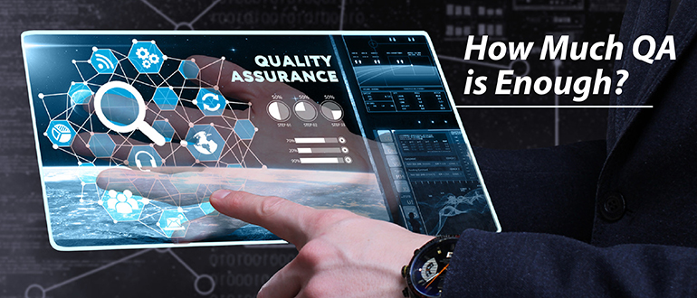 How Much QA is Enough in Software Development?