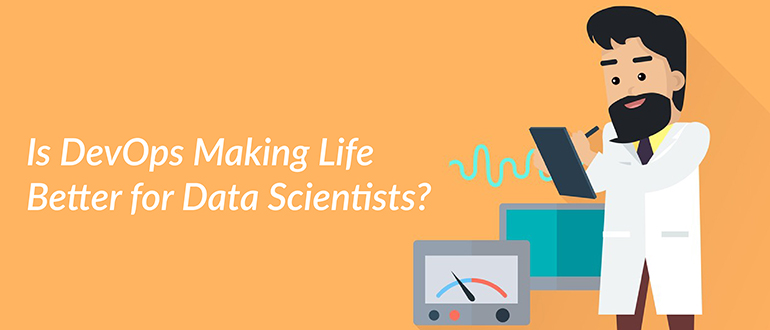 Is DevOps Making Life Better for Data Scientists?