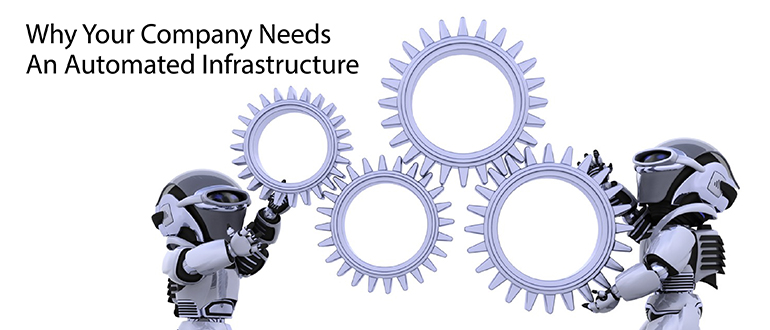 Why Your Company Needs An Automated Infrastructure