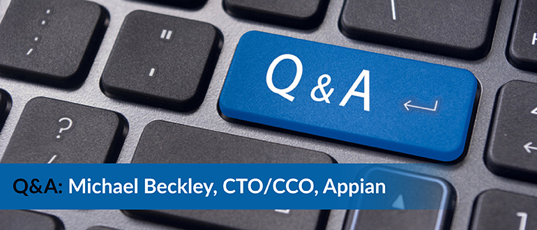 Q&A: Michael Beckley, CTO/CCO, Appian