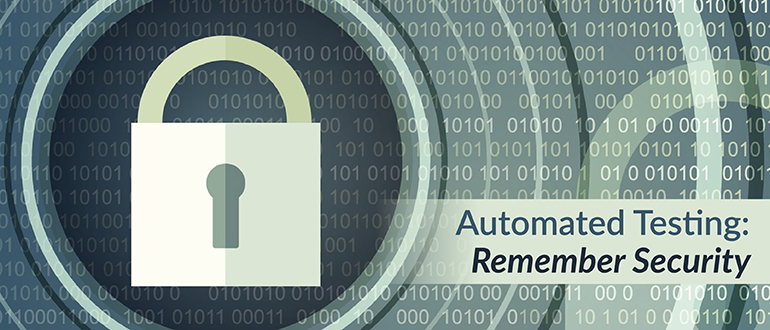 Automated Testing: Remember Security