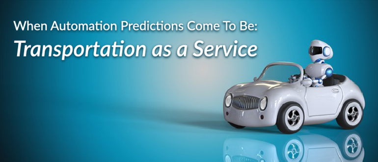 When Automation Predictions Come To Be: Transportation as a Service