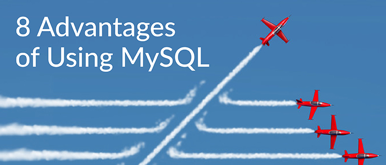 8 Advantages of Using MySQL