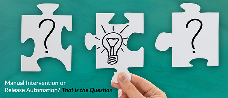 Manual Intervention or Release Automation? That is the Question
