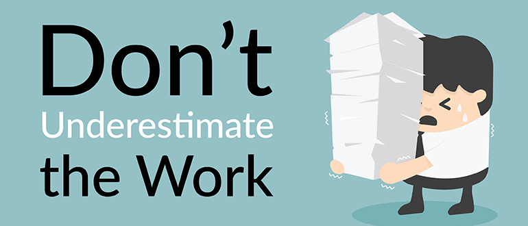 Don’t Underestimate the Work