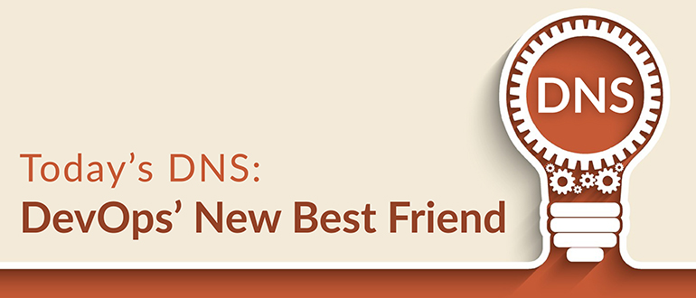 Today’s DNS: DevOps’ New Best Friend