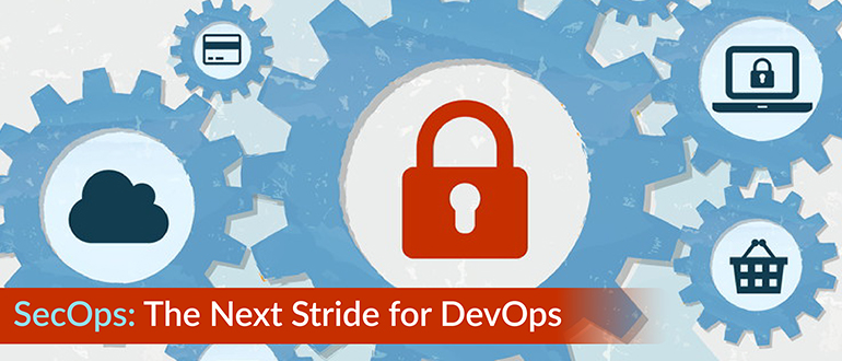 SecOps: The Next Stride for DevOps