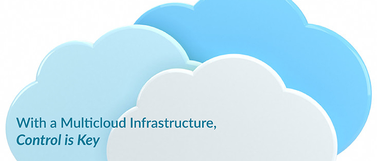 With a Multicloud Infrastructure, Control is Key