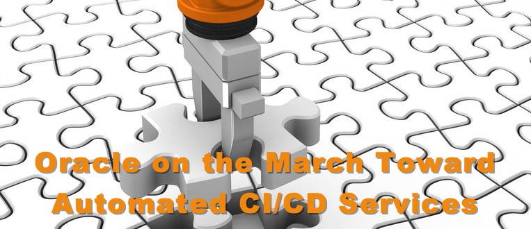 Oracle on the March Toward Automated CI/CD Services