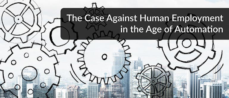 Case Against Human Employment