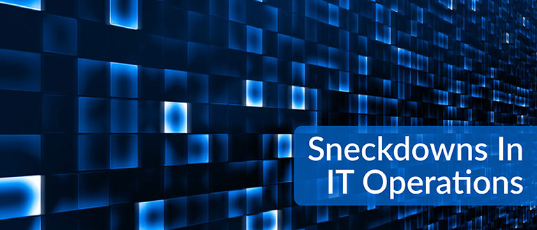 Sneckdowns in IT Operations